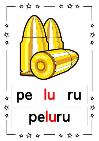 pe lu ru
peluru

 