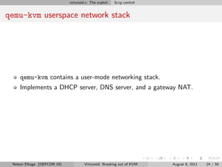 virtunoid.c: The exploit   %rip control


qemu-kvm userspace network stack




    qemu-kvm contains a user-mode networkin...