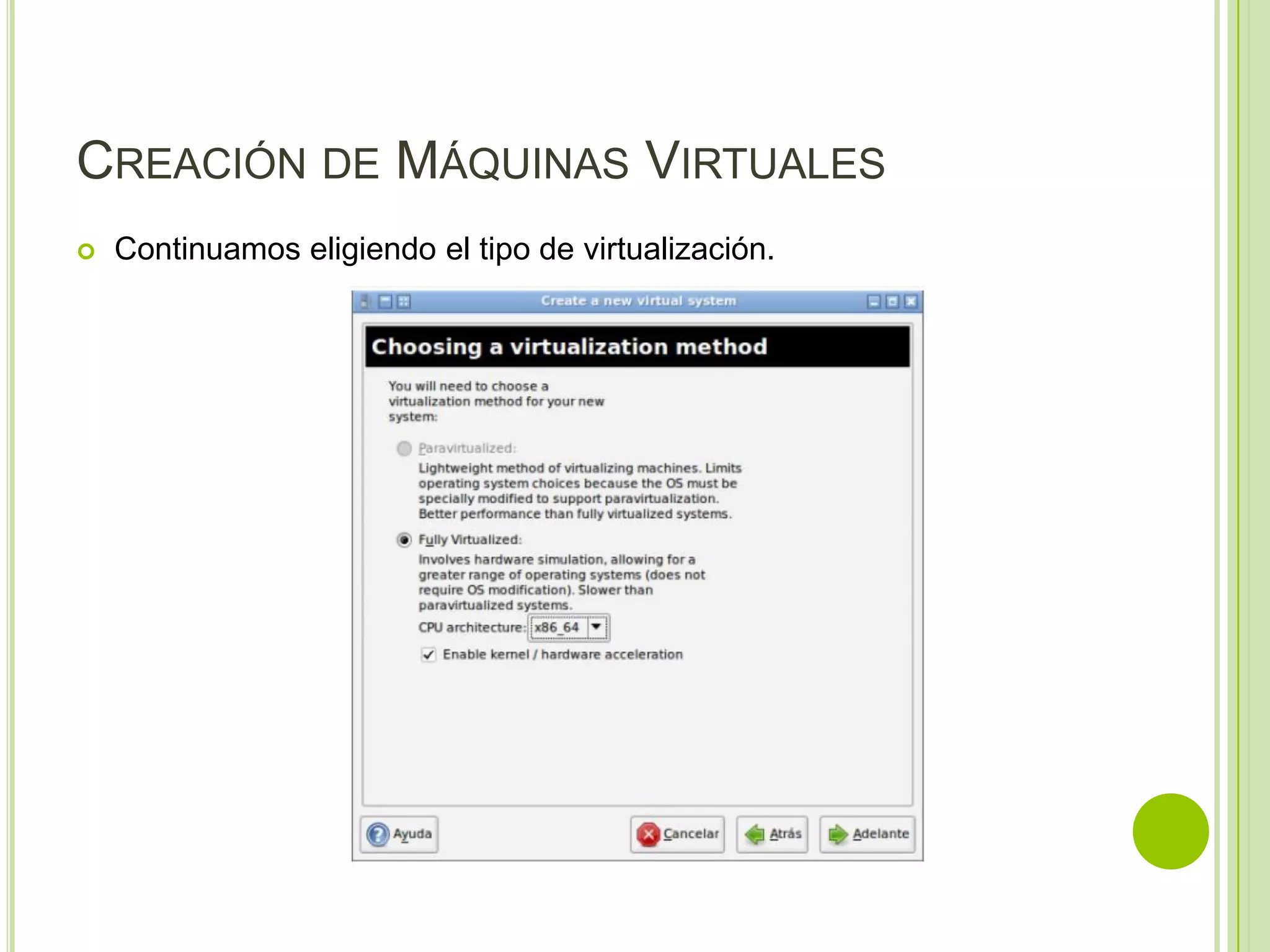 CREACIÓN DE MÁQUINAS VIRTUALES
   Continuamos eligiendo el tipo de virtualización.
 
