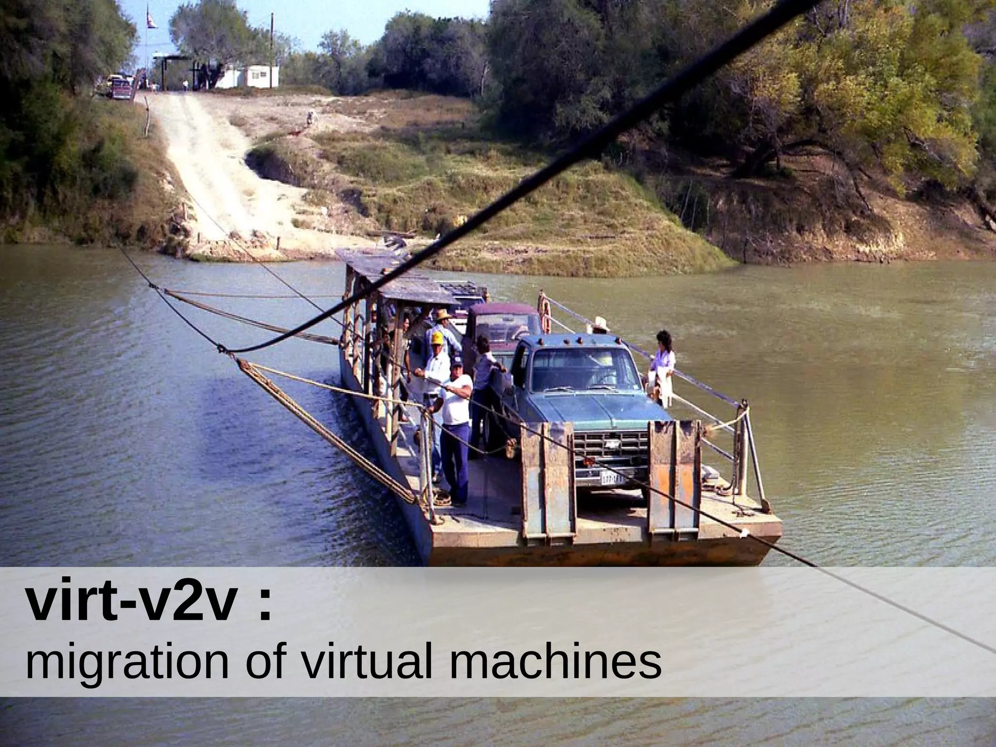 virt-v2v :
migration of virtual machines
 