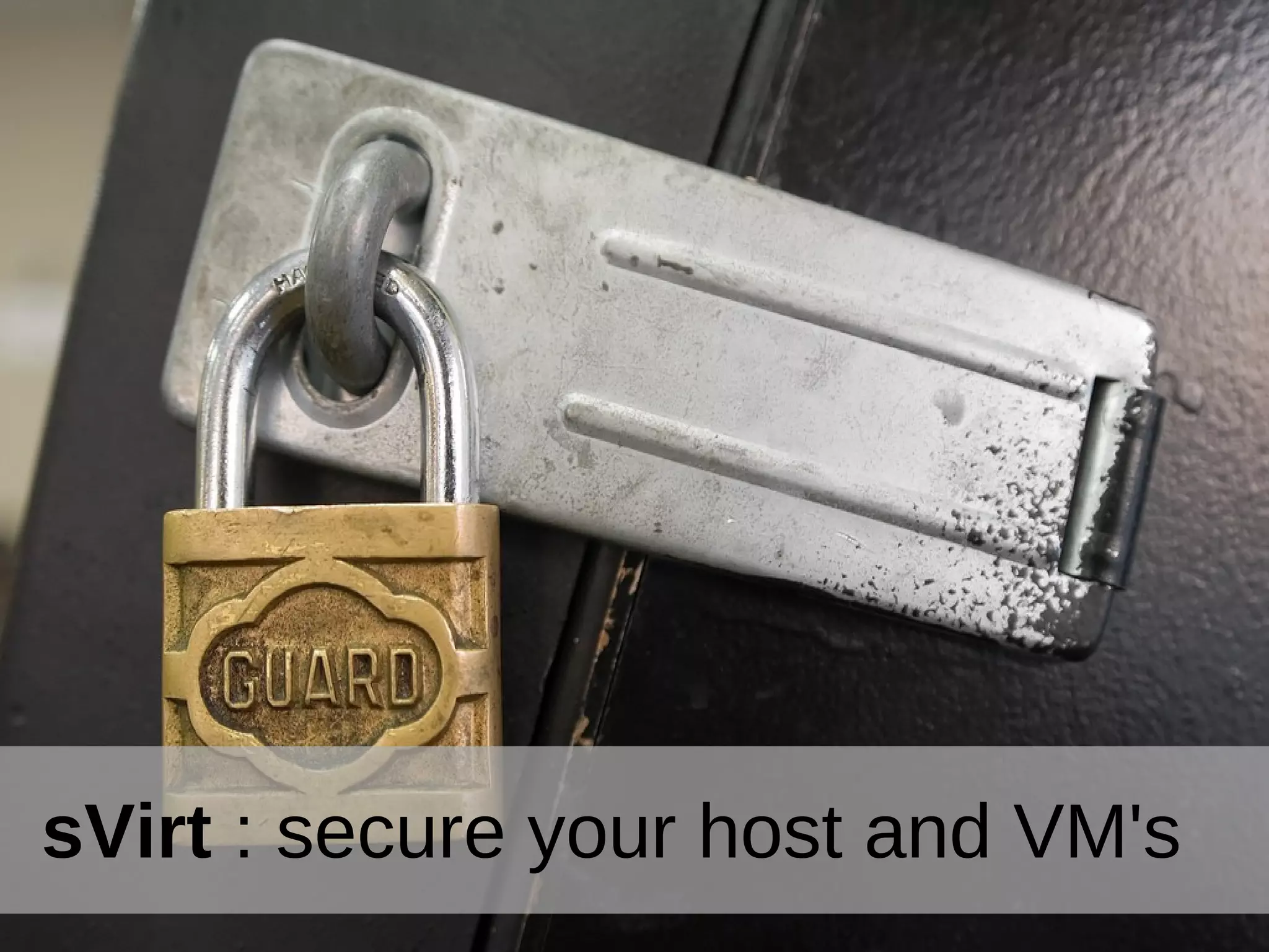 sVirt : secure your host and VM's
 