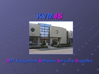 KVM 4S S MT Equipment  S oftware  S ervices  S upplies 