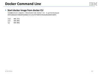 Guest Performance: BlogBench
 Blogbench 1.1
– Test duration of 5m
– Average results over 5 iterations of test
 Instance size
– 4G RAM
– 2 CPU cores
– 200G disk
 KVM specs
– Disk cache mode set to none
– Virtio
– Deadline scheduler (host & guest)
 Docker specs
– AUFS storage driver
– Deadline scheduler
5/11/2014 62Document v2.0
 