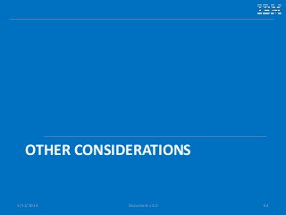 OTHER CONSIDERATIONS
5/11/2014 64Document v2.0
 