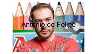 Antonio de Felipe
 