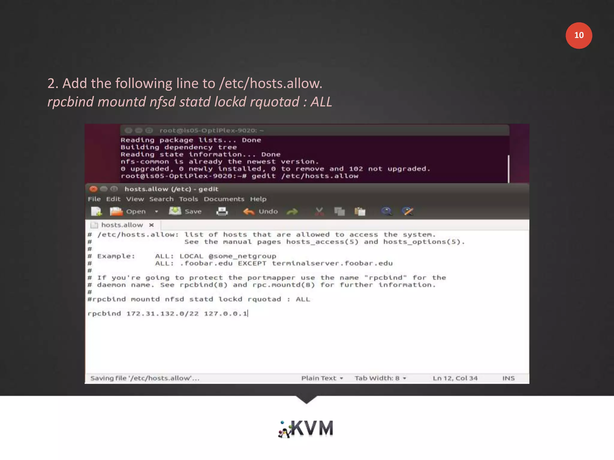 10
2. Add the following line to /etc/hosts.allow.
rpcbind mountd nfsd statd lockd rquotad : ALL
 