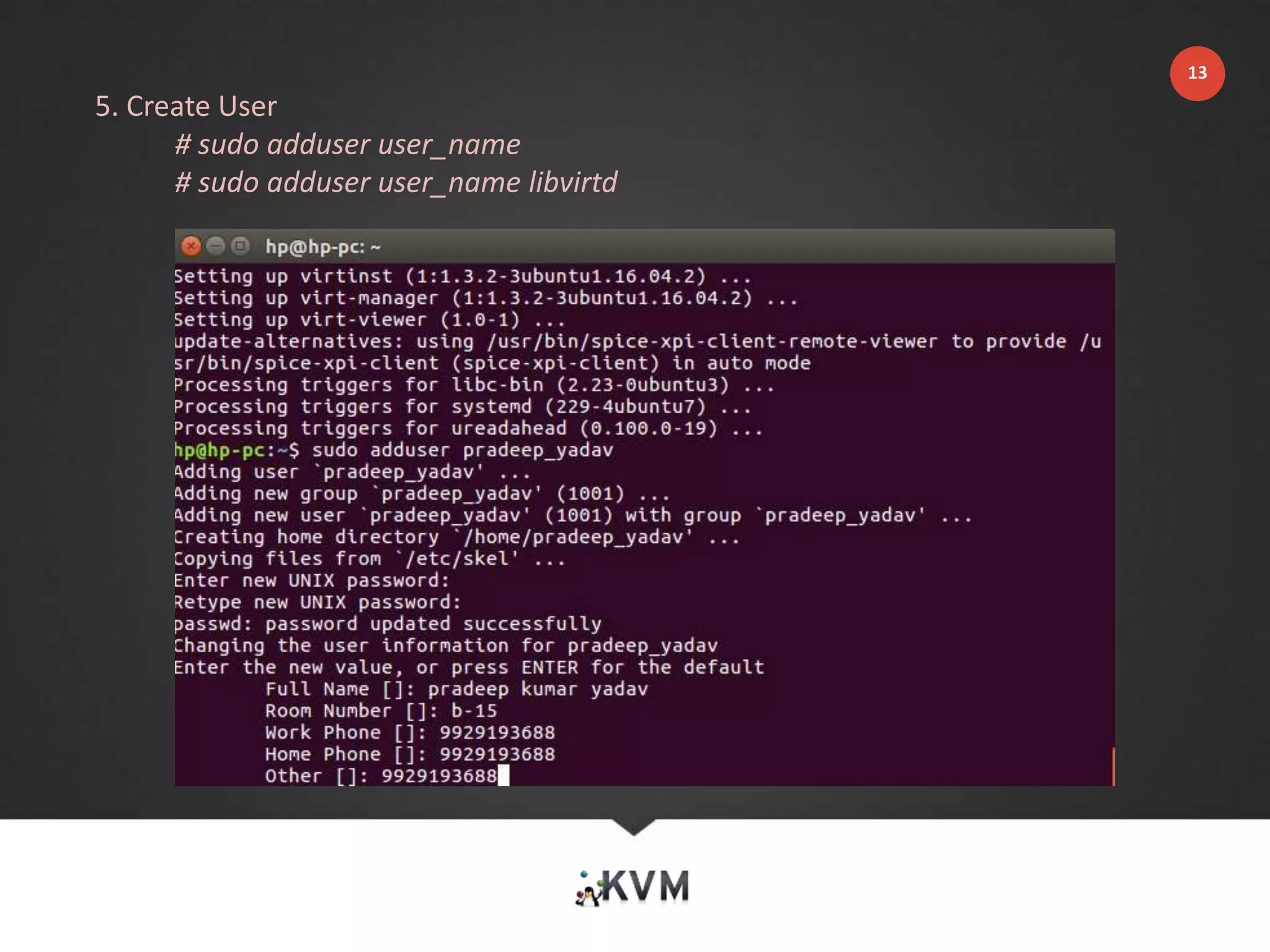 5. Create User
# sudo adduser user_name
# sudo adduser user_name libvirtd
13
 