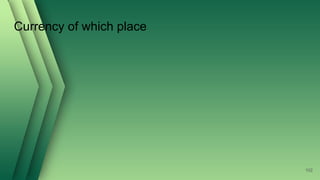 Currency of which place
102
 
