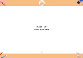 196
CLASS – VIII
SUBJECT –SCIENCE
 