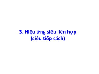 3. Hiệu ứng siêu liên hợp 
(siêu tiếp cách) 
 