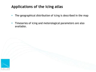 Applications of the icing atlas

 The geographical distribution of icing is described in the map

 Timeseries of icing a...