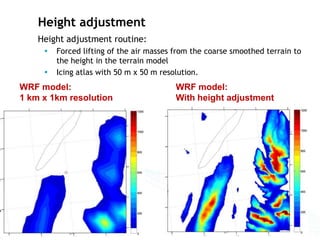 Height adjustment
    Height adjustment routine:
        Forced lifting of the air masses from the coarse smoothed terrai...