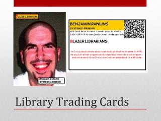Library Trading Cards
 