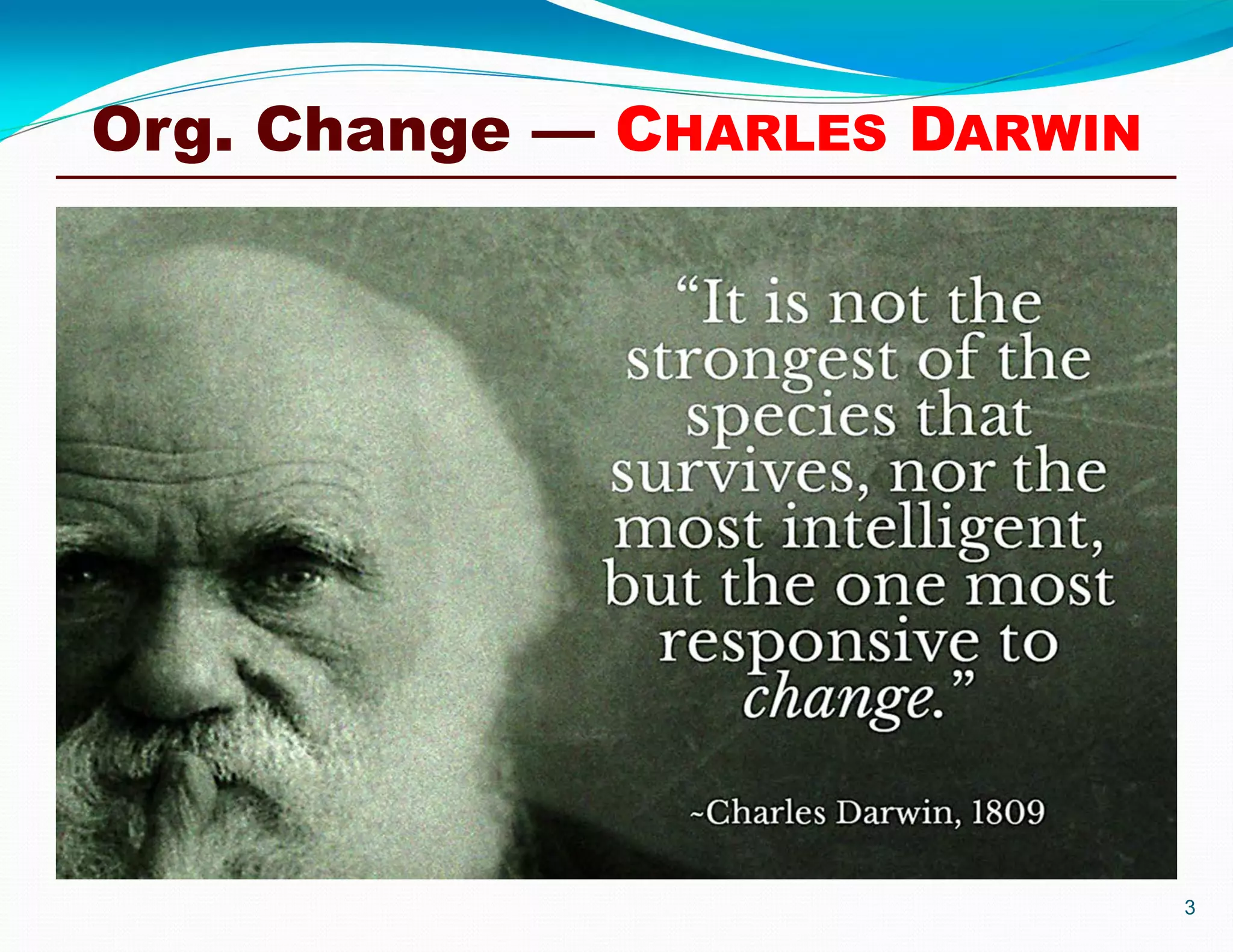Org. Change — CHARLES DARWIN
3
 