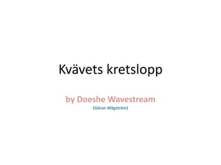 Kvävets kretslopp
by Doeshe Wavestream
(Göran Wågström)
 