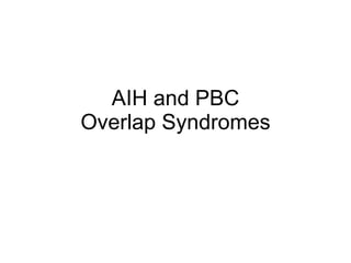 AIH and PBC Overlap Syndromes 
