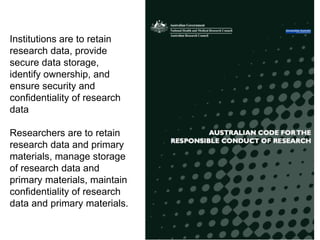 A centre of expertise in digital information management
3
8
Institutions are to retain
research data, provide
secure data storage,
identify ownership, and
ensure security and
confidentiality of research
data
Researchers are to retain
research data and primary
materials, manage storage
of research data and
primary materials, maintain
confidentiality of research
data and primary materials.
 