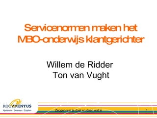 Willem de Ridder  Ton van Vught Servicenormen maken het MBO-onderwijs klantgerichter 