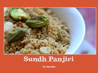 Sundh Panjiri
Our Speciality