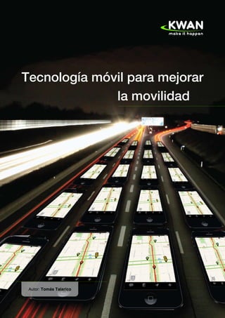 Tecnología móvil para mejorar
Autor: Tomás Talarico
la movilidad
 