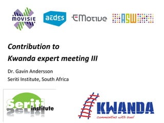 Contribution to 
Kwanda expert meeting III 
Dr. Gavin Andersson 
Seriti Institute, South Africa 
 