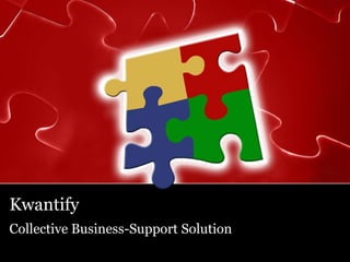 Kwantify Collective Business-Support Solution 
