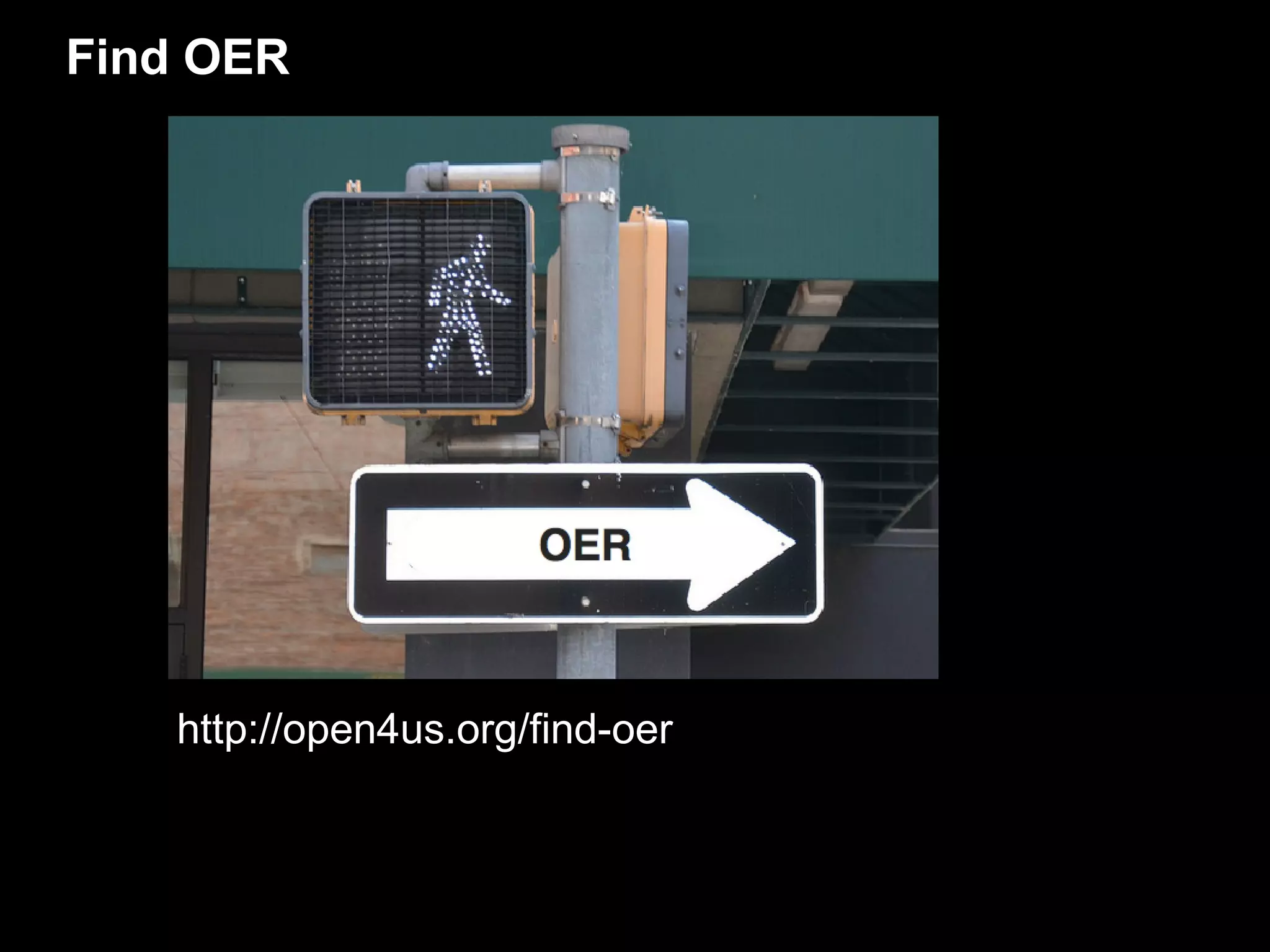 Find OER




   http://open4us.org/find-oer
 