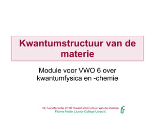 Kwantumstructuur van de materie Module voor VWO 6 over kwantumfysica en -chemie 