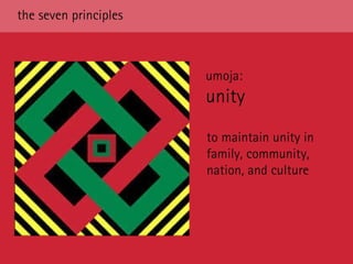 the seven principles to maintain unity in family, community, nation, and culture umoja:  unity 