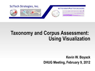 Taxonomy and Corpus Assessment:  Using Visualization Kevin W. Boyack DHUG Meeting, February 9, 2012 