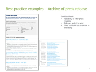 Best practice examples – Archive of press release
                                 Swedish Match:
                                 • Possibility to filter press
                                    releases
                                 • Releases sorted by year
                                 • Time stamp on each release in
                                    the listing




                                                               33
 