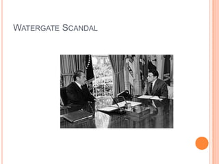 WATERGATE SCANDAL

 