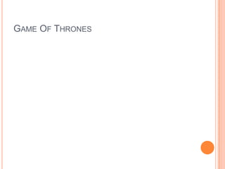 GAME OF THRONES

 