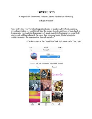 LOVE HURTS
A proposal for The Queens Museum-Jerome Foundation Fellowship
by Kayla Weisdorf
~
“Now look below you. The city...