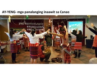 AY-YENG- mga panalanging inaawit sa Canao
 