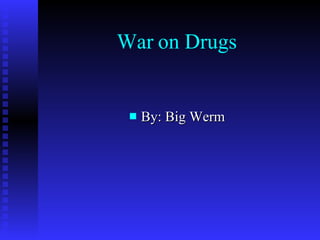 War on Drugs ,[object Object]