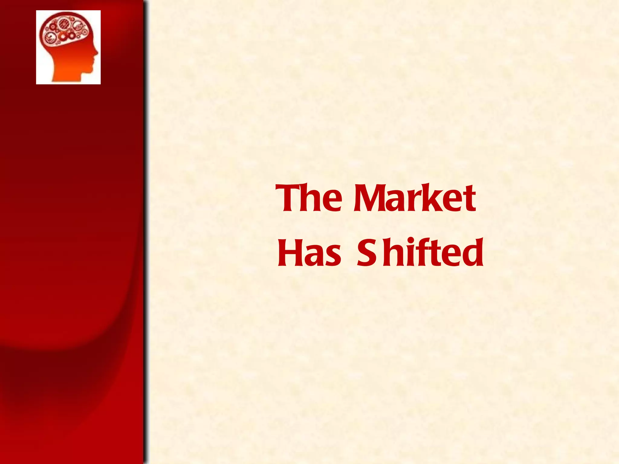 The Market Has Shifted