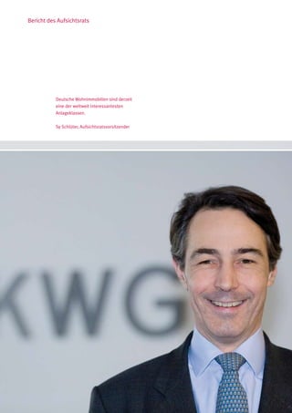 Bericht des Aufsichtsrats




           Deutsche Wohnimmobilien sind derzeit
           eine der weltweit interessantesten
           Anlageklassen.

           Sy Schlüter, Aufsichtsratsvorsitzender
 