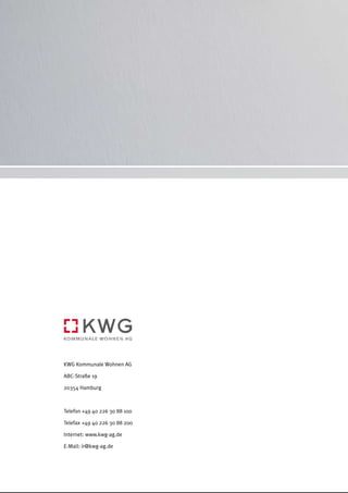 KWG Kommunale Wohnen AG

ABC-Straße 19

20354 Hamburg



Telefon +49 40 226 30 88 100

Telefax +49 40 226 30 88 200

Internet: www.kwg-ag.de

E-Mail: ir@kwg-ag.de
 