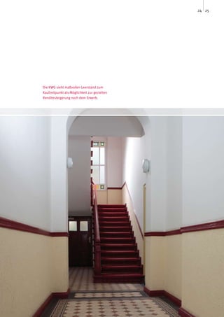 24 25




Die KWG sieht maßvollen Leerstand zum
Kaufzeitpunkt als Möglichkeit zur gezielten
Renditesteigerung nach dem Erwerb.
 