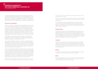 KONZerNLagebericht
Der KWg KOmmUNaLe WOhNeN ag
für das Geschäftsjahr 2010




Um die Wertschöpfungskette innerhalb des Konzerns zu vervollständigen, hat die KWG im            steuern (VJ: 3,3 Mio. Euro) aus der Bewertung zum beizulegenden Zeitwert der als Finanzin-
Jahr 2009 die KWG Wohnwert GmbH gegründet, eine Hausverwaltungsgesellschaft, die An-             vestitionen gehaltenen Immobilien.
fang 2010 ihre Tätigkeit aufgenommen hat. Zunächst sind die Bestände in Berlin, Sachsen
und Thüringen in die Hausverwaltung eingegangen. 2010 wurde zudem der Übergang der               Aber auch das operative Ergebnis der KWG (Ergebnis vor Ertragsteuer- und Bewertungseffek-
KWG-Bestände in den westlichen Bundesländern zum 1. Januar 2011 vorbereitet. Auch Drit-          ten) konnte von –1,3 Mio. Euro im Jahre 2009 um 1,9 Mio. Euro auf 0,6 Mio. Euro für 2010
te sollen zukünftig auf die Serviceangebote der KWG Wohnwert GmbH zurückgreifen können.          verbessert werden.

                                                                                                 Der Vorstand der KWG ist mit der Geschäftsentwicklung des Jahres 2010 zufrieden und
Überblick über den geschäftsverlauf                                                              für 2011 optimistisch. Das Umfeld für Transaktionen scheint sich weiterhin zu erholen,
                                                                                                 sodass sich mehr Möglichkeiten einer Ausweitung des Immobilienbestandes ergeben sollten.
Nachdem im Jahr 2009 der Transaktionsmarkt fast zusammengebrochen war, spürte man                Insgesamt wird auch für 2011 von steigenden Umsätzen bei einer weiteren Verbesserung
im Jahr darauf deutliche Erholungstendenzen, doch das Angebot blieb hinter der Nachfrage         einzelner Kennzahlen ausgegangen.
zurück. So konnte die KWG erst zum Jahresende noch zwei Einkäufe abschließen. Zum
einen erwarb sie ein Portfolio von 506 Wohnungen, die sich auf die Standorte Celle und
Delmenhorst verteilen, zum anderen ein Objekt in Berlin mit 30 Wohneinheiten. In beiden          Unternehmensstruktur
Fällen werden strategiekonform regionale Standorte, an denen die KWG bereits aktiv ist, weiter
ausgebaut. Der rechtliche und wirtschaftliche Übergang dieser Einheiten auf die KWG              Die KWG Kommunale Wohnen AG ist eine Aktiengesellschaft nach deutschem Recht und
erfolgt im Geschäftsjahr 2011. Wesentlich konzentriert hat sich die KWG im Jahr 2010 auf         fungiert als Mutterunternehmen des KWG-Konzerns. Die einzelnen Bestände sind Objekt-
ihre zwei großen energetischen Sanierungsprojekte in Celle und Gelsenkirchen. Ein aktives        gesellschaften zugeordnet, diese werden in den Konzernabschluss einbezogen. Zum 31.
Asset-Management und eine solide Finanzierung wurden auch im Jahr 2010 intensiv verfolgt.        Dezember 2010 gehören zum Konzern insgesamt 16 Tochtergesellschaften. Eine Aufstellung
                                                                                                 der einzelnen Beteiligungen ﬁndet sich im Anhang. Der Sitz der Gesellschaft ist in Hamburg.
Im Geschäftsjahr 2010 wurden Darlehen im Wert von 4,5 Mio. Euro umstrukturiert. Die              Daneben waren Mitarbeiter des KWG-Konzerns operativ an den Standorten Berlin, Glauchau,
durchschnittliche Zinslast im Gesamtportfolio der KWG beläuft sich auf 4,90 Prozent p. a.        Hainichen, Bad Langensalza, Celle, Hagen und Gelsenkirchen tätig.
gegenüber 5,02 Prozent p. a. zum Jahresbeginn. Die durchschnittliche Restzinsbindungs-
laufzeit der Verbindlichkeiten der KWG beträgt rund 4,5 Jahre.
                                                                                                 finanzstruktur
Bis in die zweite Jahreshälfte 2011 besteht für die vorhandenen Immobilien kein Reﬁnan-
zierungsbedarf. Zu diesem Zeitpunkt werden sich dann die zur Verlängerung anstehenden            Die KWG hat am 31. Dezember 2010 ein Grundkapital von 10.804.729 Euro, eingeteilt in
Kredite lediglich auf rund 2 Mio. Euro belaufen, über deren Prolongation bereits verhandelt      10.804.729 nennwertlose Stückaktien. Die Erhöhung gegenüber dem Jahresende 2009
wird. Bezüglich eines im Jahre 2012 auslaufenden Kreditvolumens i. H. v. rund 25 Mio. Euro       resultiert aus einer im Dezember 2010 vorgenommenen Barkapitalerhöhung aus genehmig-
hat sich die KWG die Option gesichert, rund 80 Prozent dieses Volumens zu bereits ﬁxierten       tem Kapital. 982.248 neue, auf den Inhaber lautende Stückaktien wurden im Rahmen eines
Konditionen bis ins Jahr 2014 zu prolongieren. Die jährliche Tilgung der Finanzverbindlich-      Private Placements bei nationalen und internationalen Investoren zu einem Ausgabepreis von
keiten der KWG beläuft sich auf 1,8 Prozent pro Jahr.                                            5,15 Euro je Aktie platziert.

Zum Jahresende 2010 verfügte die KWG über 4.822 Wohneinheiten und 44 Gewerbeeinhei-
ten sowie 1.093 Garagen und Stellplätze sowie über rund 74.000 Quadratmeter unbebaute            mitarbeiter
Grundstücke. Im Vergleich mit den Zahlen des Vorjahres haben sich damit nur geringfügige
Veränderungen ergeben. Der Konzernumsatz beträgt nach IFRS (International Financial Re-          Zum 31. Dezember 2010 hat die KWG im Konzern insgesamt 38 Mitarbeiter (Vorjahresstichtag:
porting Standards) wie im Vorjahr (VJ) 19,8 Mio. Euro. Die Nettokaltmieten stiegen im Jahre      23 Mitarbeiter) und 2 Vorstände (Vorjahresstichtag: 1 Vorstand) beschäftigt.
2010 auf insgesamt 13,3 Mio. Euro nach 13,2 Mio. Euro im Vorjahr leicht an. Das Ergebnis
vor Ertragsteuern (EBT) hat sich im Geschäftsjahr 2010 mit 10,2 Mio. Euro gegenüber dem
Vorjahreswert von 2,7 Mio. Euro mehr als verdreifacht. Auch der Konzernjahresüberschuss          Vorstand
2010 verbesserte sich mit 8,6 Mio. Euro nach 3,3 Mio. Euro im Vorjahr deutlich.
                                                                                                 Bis Juni 2010 fungierte Stavros Efremidis, seit Februar 2007 im Vorstand der Gesellschaft,
Erheblichen Einﬂuss auf die Ergebnissituation haben dabei mit 9,6 Mio. Euro (VJ: 4,0 Mio.        als Alleinvorstand. Mit der Berufung von Torsten Hoffmann als Finanzvorstand zum 15. Juni
Euro) die Ergebnisse vor Ertragsteuern bzw. mit 8,1 Mio. Euro die Ergebnisse nach Ertrag-        2010 wird die KWG wieder durch zwei Vorstände vertreten.




                                            44 KONZerNLagebericht                                                                      45 KONZerNLagebericht
 