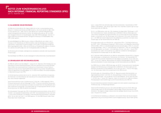 NOtes ZUm KONZerNabschLUss
Nach iNterNat. fiNaNciaL rePOrtiNg staNDarDs (ifrs)
zum 31. Dezember 2010




(1) aLLgemeiNe erLäUterUNgeN                                                                   Zum 1. Januar 2010 sind die Änderungen des Sammelstandards „Improvements to IFRS“
                                                                                               (2009) in Kraft getreten. Diese Neuerungen hatten keine materiellen Auswirkungen auf den
Die KWG Kommunale Wohnen AG (folgend KWG AG) mit Sitz in Hamburg/Deutschland,                  Konzernabschluss der KWG AG.
Alstertor 9, ist Mutterunternehmen des KWG-Konzerns. Sie ist eine seit dem 8. März 2010
im Entry Standard (bis 7. März 2010 im Open Market) der Frankfurter Wertpapierbörse            Am 31. Juli 2008 wurden unter dem Titel „Geeignete Grundgeschäfte“ Änderungen zu IAS
notierte Aktiengesellschaft deutschen Rechts. Die Gesellschaft wurde am 28. Juni 2000          39 „Finanzinstrumente: Ansatz und Bewertung“ veröffentlicht. Mit den Änderungen wird
beim Amtsgericht Bremen im Handelsregister unter HRB 19416 eingetragen. Seit dem 17.           unter anderem klargestellt, wie Optionskontrakte, die als Sicherungsinstrumente eingesetzt
August 2009 wird die Gesellschaft beim Amtsgericht Hamburg im Handelsregister unter            werden, zu bilanzieren sind. Die Änderungen sind rückwirkend in der ersten Periode eines
HRB 110567 geführt.                                                                            am 1. Juli 2009 oder danach beginnenden Geschäftsjahres anzuwenden und haben keine
                                                                                               Auswirkungen auf den Konzernabschluss der KWG AG.
Die Geschäftstätigkeit des KWG-Konzerns umfasst im Wesentlichen den Erwerb, die Er-
richtung und die Veräußerung von Wohnimmobilien sowie die Beteiligung an Immobilien-           Die übrigen Änderungen von IFRS-Normen, insbesondere IFRS 1 „Erstmalige Anwendung
unternehmen, insbesondere an gemeinnützigen, kommunalen und genossenschaftlichen               der IFRS“, IFRS 2 „Anteilsbasierte Vergütung“, IFRS für kleine und mittelgroße Unternehmen
Wohnungsbaugesellschaften, sowie die Vermietung und Verwaltung der eigenen Immobilien.         (IFRS für KMU), IFRIC 12 „Dienstleistungskonzessionsvereinbarungen“, IFRIC 15 „Immobili-
Das operative Geschäft erfolgt durch die Tochtergesellschaften der KWG AG.                     enfertigungsaufträge“, IFRIC 17 „Sachdividenden an Eigentümer“, IFRIC 18 „Übertragungen
                                                                                               von Vermögenswerten von Kunden“, die verpﬂichtend am bzw. nach dem 1. Januar 2010
Die Vermietung der Immobilien unterliegt keinen wesentlichen saisonalen oder konjunkturellen   anzuwenden sind, haben mit Ausnahmen von möglichen zusätzlichen Anhangsangaben
Schwankungen.                                                                                  keine wesentlichen Auswirkungen für den KWG-Konzern.

Das Geschäftsjahr der KWG AG und aller einbezogenen Tochterunternehmen ist das Kalenderjahr.   Am 4. November 2009 veröffentlichte das IASB den überarbeiteten Standard IAS 24 „Angaben
                                                                                               über Beziehungen zu nahestehenden Unternehmen und Personen“. Die überarbeitete Fas-
                                                                                               sung des IAS 24 ist erstmals verpﬂichtend für Geschäftsjahre anzuwenden, die am oder nach
(2) grUNDLageN Der rechNUNgsLegUNg                                                             dem 1. Januar 2011 beginnen. Mit Ausnahme von weiteren Anhangsangaben führt die Überar-
                                                                                               beitung des Standards zu keinen Auswirkungen auf den Konzernabschluss der KWG AG.
Die KWG AG stellt für das Geschäftsjahr 1. Januar bis 31. Dezember 2010 freiwillig nach den
International Financial Reporting Standards (IFRS) des International Accounting Standards      Das IASB hat am 8. Oktober 2009 Änderungen des IAS 32 „Finanzinstrumente: Darstellung“
Board (IASB) einen Konzernabschluss, bestehend aus Konzernbilanz, Konzern-Gesamt-              bezüglich der Klassiﬁzierung von Bezugsrechten veröffentlicht. Die Änderungen sind ver-
ergebnisrechnung, Konzern-Eigenkapitalveränderungsrechnung, Konzern-Kapitalﬂussrech-           pﬂichtend anzuwenden für Geschäftsjahre, die am oder nach dem 1. Februar 2010 begin-
nung und ergänzenden Anhangsangaben, auf. Er steht einschließlich der Vorjahresangaben         nen. Die Änderungen haben keine Auswirkung für den KWG-Konzern.
in Übereinstimmung mit den IFRS.
                                                                                               Die Änderungen der Interpretationen IFRIC 19 „Tilgung ﬁnanzieller Verbindlichkeiten mit
Im Konzernabschluss werden alle bis zum 31. Dezember 2010 verpﬂichtend anzuwenden-             Eigenkapitalinstrumenten“ und IFRIC 14 „Vorauszahlungen im Rahmen von Mindestdo-
den Standards und Interpretationen des International Accounting Standards Board (IASB)         tierungsverpﬂichtungen“, die anzuwenden sind für Geschäftsjahre, die am oder nach dem
bzw. seiner Gremien angewendet.                                                                1. Juli 2010 bzw. 1. Januar 2011 beginnen, haben mit Ausnahme von möglichen weiteren
                                                                                               Anhangsangaben keine Auswirkungen auf den Konzernabschluss der KWG AG.
Dieser Konzernabschluss wird in Anwendung von § 315a Abs. 3 HGB aufgestellt. IFRS 9
(Financial Instruments) und die Änderungen in IFRS 7 (Financial Instruments: Disclosures)      Aus der Anwendung veränderter Standards ergaben sich keine weiteren Auswirkungen auf
sind von der EU noch nicht anerkannt und wären erst verpﬂichtend für Geschäftsjahre nach       die Bilanzierungs- und Bewertungsmethoden.
2010 verpﬂichtend anzuwenden. Die Auswirkungen der Umsetzung dieser Normen auf den
Konzernabschluss der KWG AG werden derzeit geprüft.                                            Sowohl die Berichtswährung als auch die funktionale Währung ist Euro (EUR). Währungs-
                                                                                               umrechnungen waren für die ausschließlich national tätigen Konzernunternehmen nicht
Die überarbeiteten Fassungen des IFRS 3 Unternehmenzusammenschlüsse und des IAS 27             erforderlich. Die Angaben erfolgen entsprechend der jeweiligen Bezeichnung in Euro (EUR)
„Konzern- und separate Einzelabschlüsse nach IFRS“ sind verpﬂichtend am bzw. nach dem          oder in Tausend Euro (TEUR).
1. Januar 2010 anzuwenden und betreffen Unternehmenszusammenschlüsse in Geschäfts-
jahren, die am oder nach dem 1. Juli 2009 beginnen. Für den KWG-Konzern haben diese            Um die Klarheit der Darstellung zu verbessern, sind einzelne Posten der Konzern-Gesamt-
Änderungen keine Auswirkungen.                                                                 ergebnisrechnung und der Konzernbilanz zusammengefasst worden. Diese Posten werden




                                             58 KONZerNabschLUss                                                                      59 KONZerNabschLUss
 
