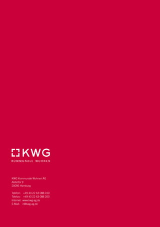 KWG Kommunale Wohnen AG
Alstertor 9
20095 Hamburg

Telefon:	 +49 40 22 63 088 100
Telefax:	 +49 40 22 63 088 200
Internet:	www.kwg-ag.de
E-Mail:	ir@kwg-ag.de
 