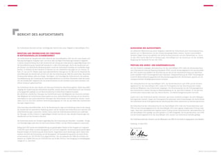 8                                                                                                                                                                                                                                                           9




                 BERICHT DES AUFSICHTSRATS



                 Der Aufsichtsrat informiert mit dem nachfolgenden Bericht über seine Tätigkeit im Geschäftsjahr 2011.        Ausschüsse des Aufsichtsrats
                                                                                                                              Zur effizienten Wahrnehmung seiner Aufgaben unterhält der Aufsichtsrat einen Personalausschuss,
                 Beratung und Überwachung des Vorstands                                                                       welcher sich im Wesentlichen mit den Vorstandsangelegenheiten befasst. Diesem ausschließlich
                 in vertrauensvoller Zusammenarbeit                                                                           beratend tätigen Ausschuss gehören der Aufsichtsratsvorsitzende und sein Stellvertreter an. Da es
                                                                                                                              im Jahr 2011 keinen Wechsel im Vorstand gab, beschäftigte sich der Ausschuss mit der variablen
                 Der Aufsichtsrat der Gesellschaft nahm während des Geschäftsjahres 2011 die ihm nach Gesetz und
                                                                                                                              Vergütung des Vorstands für das Jahr 2010.
                 Satzung übertragenen Aufgaben wahr und hat an allen wichtigen Entscheidungen beratend mitgewirkt.
                 In diesem Zusammenhang hat er den Vorstand bei der Leitung des Unternehmens regelmäßig beraten und
                 die Geschäftsführung der Gesellschaft überwacht. In allen Entscheidungen, die für die Gesellschaft und       Prüfung von Jahres- und Konzernabschluss
                 den Konzern von wesentlicher Bedeutung waren, wurde der Aufsichtsrat frühzeitig und unmittelbar einge-       Der vom Vorstand vorgelegte Jahresabschluss für das Geschäftsjahr 2011 sowie der Konzernabschluss
                 bunden. Er erörterte mit dem Vorstand im Rahmen von vier ordentlichen Sitzungen am 23. Februar, 15.          nach International Financial Reporting Standards (IFRS) und der Konzernlagebericht für das Geschäfts-
                 April, 27. Juni und 25. Oktober sowie zwei außerordentlichen Sitzungen am 16. Mai und 30. November die       jahr 2011 wurden einschließlich der Buchführung von der auf der Hauptversammlung zum Abschluss-
                 Geschäftspolitik der Gesellschaft und ließ sich über die Entwicklung der KWG AG unterrichten. Besondere      prüfer bestellten FIDES Treuhandgesellschaft Unterweser, Zweigniederlassung der FIDES Treuhandgesell-
                 Schwerpunkte bildeten dabei die Ertrags-, Vermögens- und Finanzlage des Unternehmens, die laufende           schaft KG Wirtschaftsprüfungsgesellschaft Steuerberatungsgesellschaft, Bremerhaven, geprüft und mit
                 Liquiditätsplanung, die Umsetzung der Sanierungsmaßnahmen an einzelnen Standorten sowie die Expan-           uneingeschränkten Bestätigungsvermerken versehen.
                 sion der Gesellschaft. Insgesamt war die Zusammenarbeit mit dem Vorstand durch einen intensiven und
                 offenen Austausch gekennzeichnet.                                                                            Der Jahresabschluss für das Geschäftsjahr 2011, der Konzernabschluss nach IFRS und der Konzern-
                                                                                                                              lagebericht für das Geschäftsjahr 2011 sowie die Prüfungsberichte des Abschlussprüfers haben
                 Der Aufsichtsrat hat die nach Gesetz und Satzung erforderlichen Beschlüsse gefasst. Soweit Geschäfts-        sämtlichen Mitgliedern des Aufsichtsrats vorgelegen. Der Abschlussprüfer hat die Prüfungsergebnisse
                 vorgänge der Zustimmung des Aufsichtsrats bedurften, wurden diese dem Aufsichtsrat durch den Vorstand        dem Aufsichtsrat in dessen Sitzung zur Bilanzfeststellung am 16. April 2012 erläutert. Er hat dem Auf-
                 ordnungsgemäß vorgelegt und vor Beschlussfassung im Aufsichtsrat eingehend beraten.                          sichtsrat dabei insbesondere über das interne Kontroll- und Risikomanagementsystem berichtet.
                 Bei sämtlichen ordentlichen Sitzungen des Aufsichtsrats waren alle Mitglieder des Gremiums vertreten.
                 Zwei Mitglieder des Aufsichtsrats haben jeweils an einer außerordentlichen Sitzung und ein Aufsichts-        Zudem hat er den Aufsichtsrat darüber informiert, dass keine Umstände vorliegen, die seine Befangen-
                 ratsmitglied an zwei außerordentlichen Sitzungen des Aufsichtsrats nicht teilnehmen können. Somit            heit begründen könnten. Gegen die Prüfungsberichte bestanden keine Einwendungen des Aufsichtsrats.
                 haben auch im Jahr 2011 sämtliche Aufsichtsratsmitglieder an mehr als der Hälfte aller Aufsichtsrats-        Der Aufsichtsrat hat die Prüfungsberichte des Abschlussprüfers daher zustimmend zur Kenntnis genommen.
                 sitzungen teilgenommen.
                                                                                                                              Der Aufsichtsrat hat den Jahresabschluss für das Geschäftsjahr 2011 sowie den Konzernabschluss nach
                 Über besondere Geschäftsvorfälle, die für die Beurteilung der Lage und Entwicklung sowie für die Leitung     IFRS und den Konzernlagebericht für das Geschäftsjahr 2011 einer eigenen eingehenden Prüfung unter-
                 der Gesellschaft von wesentlicher Bedeutung waren, hat der Vorstand den Aufsichtsrat auch zwischen den       zogen. Nach dem abschließenden Ergebnis seiner Prüfung hat der Aufsichtsrat den Jahresabschluss für
                 Aufsichtsratssitzungen unterrichtet. Darüber hinaus stand der Aufsichtsratsvorsitzende auch außerhalb        das Geschäftsjahr 2011 gebilligt und damit gemäß § 172 AktG festgestellt. Der Konzernabschluss nach IFRS
                 der Sitzungen mit dem Vorstand in regelmäßigem Kontakt und hat sich über aktuelle Entwicklungen der          und der Konzernlagebericht für das Geschäftsjahr 2011 wurden vom Aufsichtsrat ebenfalls gebilligt.
                 Gesellschaft und des Konzerns informiert.
                                                                                                                              Der Aufsichtsrat dankt dem Vorstand und den Mitarbeitern der KWG für ihre Arbeit im abgelaufenen Geschäftsjahr.
                 Der Aufsichtsrat wurde vom Vorstand regelmäßig über die Entwicklung der Geschäfts-, Liquiditäts-, Ertrags-
                 und Vermögenslage sowie über die damit verbundenen Risiken und das Risikomanagement unterrichtet.            Hamburg, im April 2012

                 Anfang April 2012 wurde eine Kapitalerhöhung aus genehmigtem Kapital mit der Ausgabe von insgesamt           Der Aufsichtsrat
                 3.576.505 neuen Aktien zu einem Bezugspreis von 5,25 Euro umgesetzt. Die Ausnutzung des genehmigten
                 Kapitals erfolgte mit Zustimmung des Aufsichtsrats. Gegenstand seiner Beratungen waren dabei unter
                 anderem die Höhe der Ausnutzung und der Bezugspreis. Die Kapitalerhöhung wurde mit einem Brutto-
                 emissionserlös von 18.776.651 Euro abgeschlossen. Das Grundkapital der KWG AG erhöhte sich                   Prof. Dr. Peer Witten
                 dadurch von 10.804.729 Euro um 3.576.505 Euro auf 14.381.234 Euro. Die Eintragung ins Handelsregister        Aufsichtsratsvorsitzender
                 erfolgte am 11. April 2012.




bericht des Aufsichtsrats                                                                                                                                                                                                           bericht des Aufsichtsrats
 