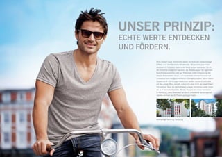 14                                                                                                                 15




                                UNSER PRINZIP:
                                Echte Werte entdecken
                                und fördern.
                                        Beim Ankauf neuer Immobilien setzen wir nicht auf vordergründige
                                        Effekte und oberflächliche Attraktivität. Wir suchen und finden
                                        Gebäude mit Substanz, deren echte Werte andere übersehen. Ob wir
                                        die Immobilie energetisch sanieren, die Verwaltung auf die regionalen
                                        Bedürfnisse ausrichten oder auf Potenziale in der Entwicklung des
                                        lokalen Mietmarktes setzen – wir entwickeln Immobilienwerte mit
                                        innovativen und maßgeschneiderten Lösungskonzepten. Wenn unsere
                                        Objekte als B- und C-Lagen bezeichnet werden, erscheint dies zwar
                                        auf den ersten Blick korrekt, entspricht aber nicht der langfristigen
                                        Perspektive. Denn die Werthaltigkeit unserer Immobilien sollte immer
                                        als „1 a“ bezeichnet werden. Bestes Beispiel ist unsere Immobilie
                                        in Wolfsburg, deren Marktwert wir durch umfassende Sanierungsmaß-
                                        nahmen um mehr als 40 Prozent gesteigert haben.




                                        Wohnanlage Hochring, Wolfsburg




THEMA / ABSCHNITT / BLINDTEXT                                                            THEMA / ABSCHNITT / BLINDTEXT
 