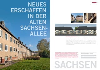 Neues
                                                                                                                                              29




erschaffen
     in der
      alten
   Sachsen-
      Allee                                   Sachsenallee, Glauchau 1938 gebaut steht das Mietobjekt der KWG in der Sachsen-
                                              allee heute unter Denkmalschutz. Die KWG plant, das Gebäude umfassend zu sanieren. Das
                                              gesamte Objekt soll entkernt und die heute vorhandenen 96 Wohneinheiten sollen in 64 moderne
                                              und großzügig geschnittene Wohnungen umgewandelt werden. Die Gebäudehülle wird denk-
                                              malgerecht energetisch saniert, mit dem Ziel, den KfW-Effizienzhausstandard 100 zu erreichen.
                                              Zudem werden in enger Abstimmung mit der Denkmalbehörde Balkonanlagen errichtet und
                                              die gesamte technische Gebäudeausstattung ebenso wie die Heizungsanlagen und die Dach-
                                              eindeckung grunderneuert.




              Das KWG-Portfolio in Sachsen besteht im Wesentlichen aus den beiden
              Tochtergesellschaften Hainichener Wohnungsgesellschaft mbH und                Immobilienüberblick SACHSEN
              Siedlungs- und Wohnhausgesellschaft Sachsen GmbH. Es handelt sich
              hier um örtlich fokussierte Bestände in der zentralen und wirtschafts-        Einheiten                               1.872
              starken Region um Dresden, Chemnitz und Zwickau, die sich vor allen           Fläche                              99.434 m²
              Dingen durch eine starke Präsenz des Automobil- und Maschinenbaus              Stellplätze533
              auszeichnet.




              SACHSEN
 