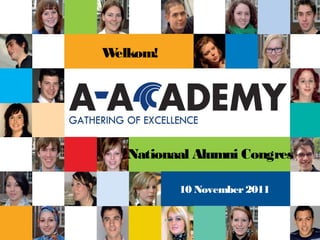 Nationaal Alumni Congres
10 November2011
Welkom!
 