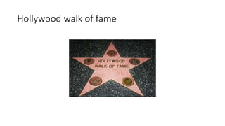 Hollywood walk of fame
 