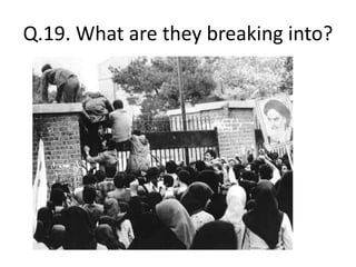 Q.19. What are they breaking into?
 