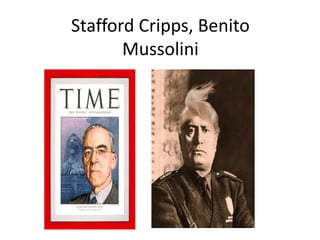 Stafford Cripps, Benito
Mussolini
 